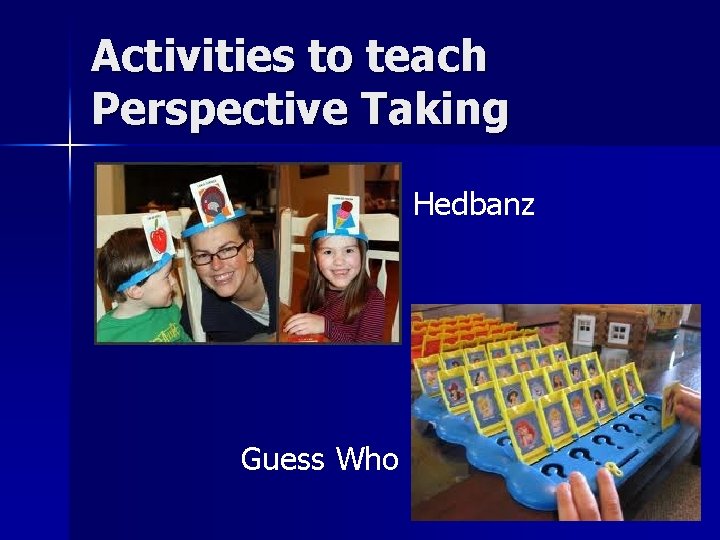 Activities to teach Perspective Taking Hedbanz Guess Who 