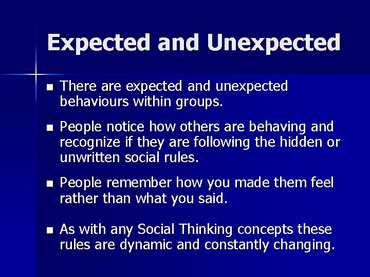 Expected and Unexpected n There are expected and unexpected behaviours within groups. n People