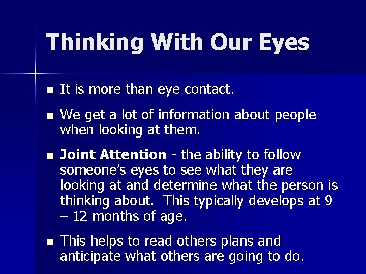 Thinking With Our Eyes n It is more than eye contact. n We get