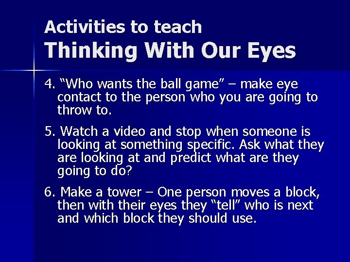 Activities to teach Thinking With Our Eyes 4. “Who wants the ball game” –