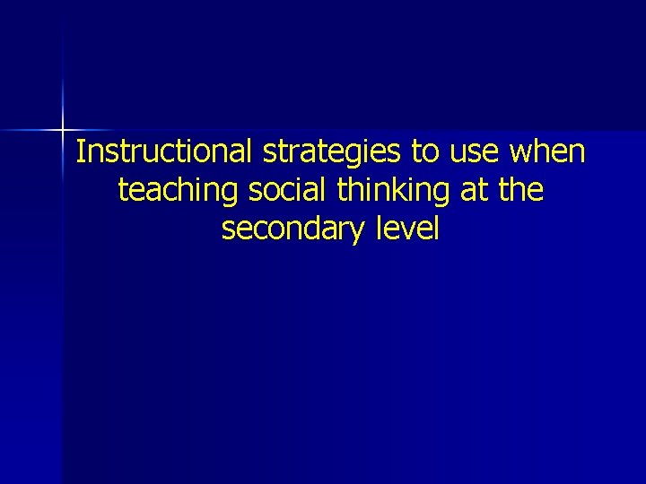 Instructional strategies to use when teaching social thinking at the secondary level 