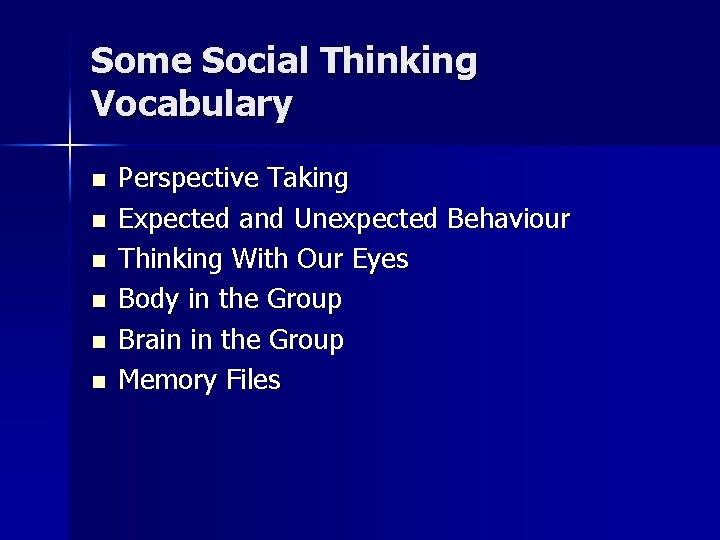 Some Social Thinking Vocabulary n n n Perspective Taking Expected and Unexpected Behaviour Thinking