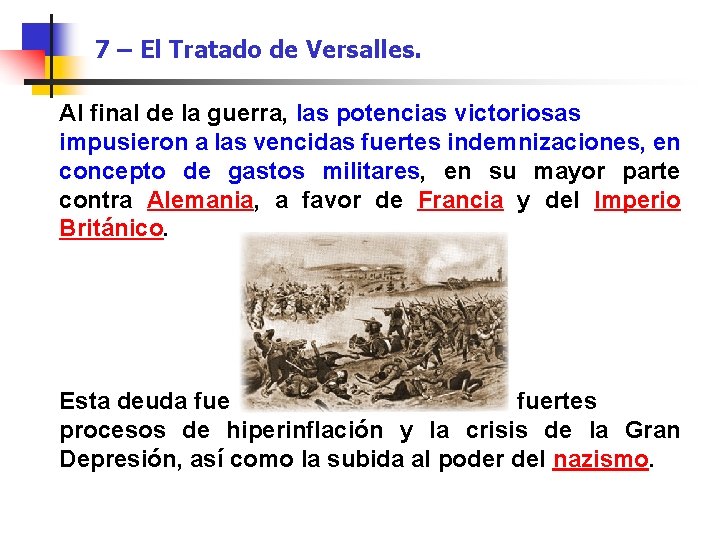 7 – El Tratado de Versalles. Al final de la guerra, las potencias victoriosas