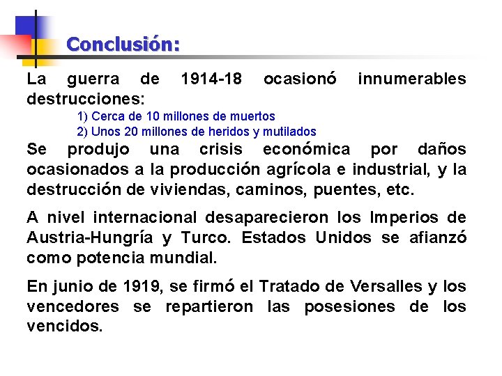 Conclusión: La guerra de destrucciones: 1914 -18 ocasionó innumerables 1) Cerca de 10 millones