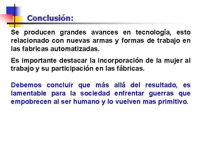 Conclusión: Se producen grandes avances en tecnología, esto relacionado con nuevas armas y formas