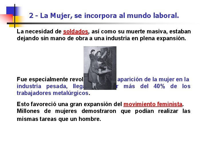 2 - La Mujer, se incorpora al mundo laboral. La necesidad de soldados, así