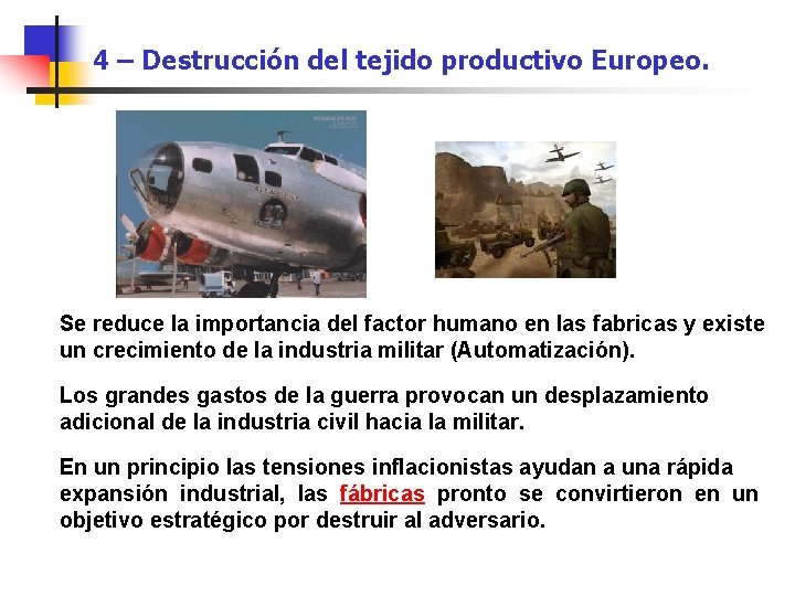 4 – Destrucción del tejido productivo Europeo. Se reduce la importancia del factor humano