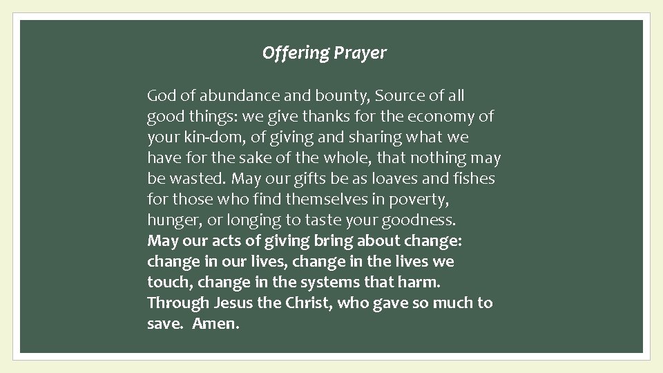 Offering Prayer God of abundance and bounty, Source of all good things: we give