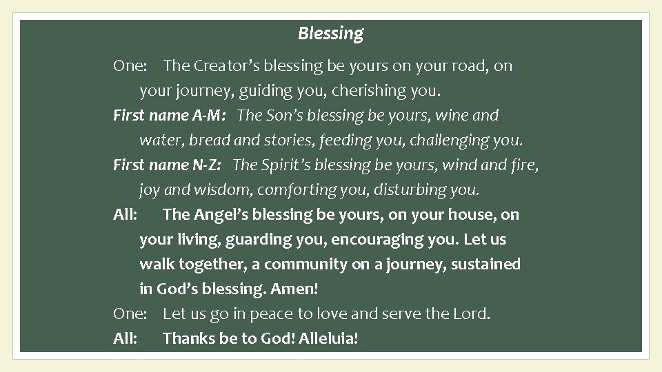 Blessing One: The Creator’s blessing be yours on your road, on your journey, guiding