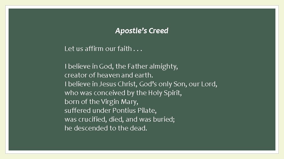 Apostle’s Creed Let us affirm our faith. . . I believe in God, the