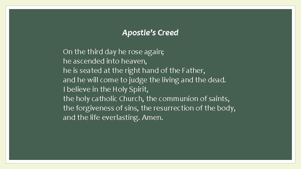 Apostle’s Creed On the third day he rose again; he ascended into heaven, he