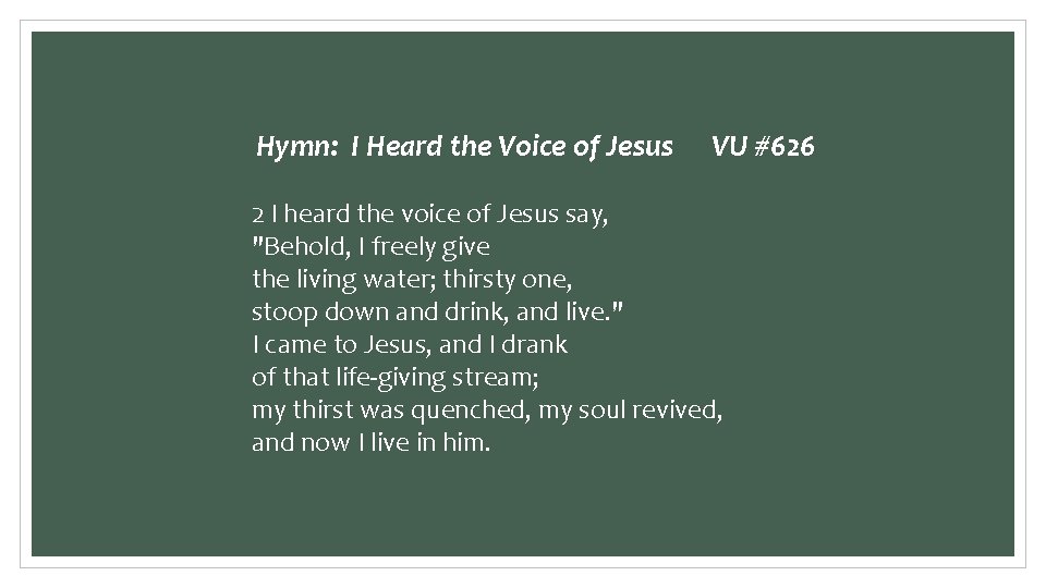 Hymn: I Heard the Voice of Jesus VU #626 2 I heard the voice