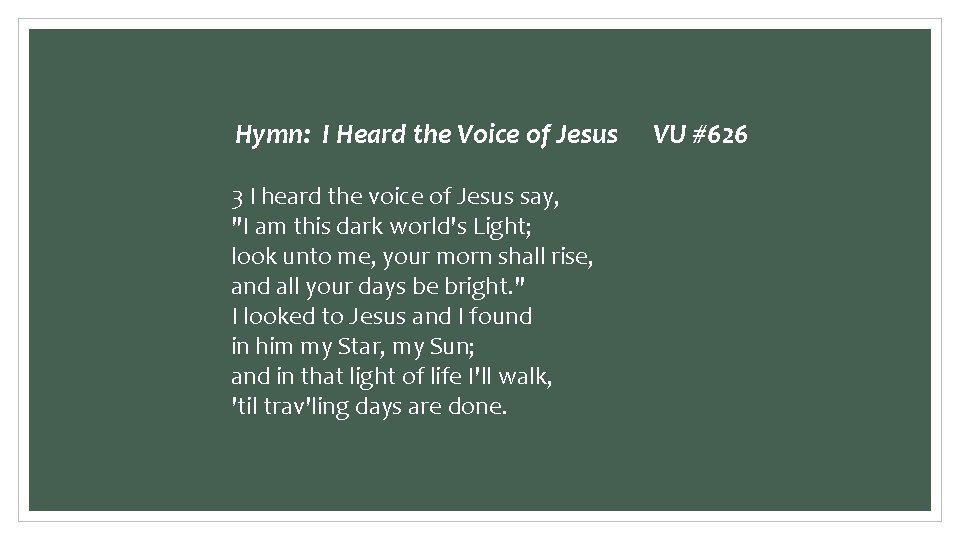 Hymn: I Heard the Voice of Jesus 3 I heard the voice of Jesus