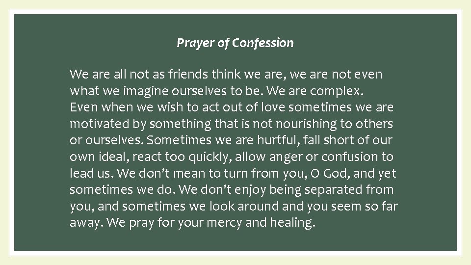 Prayer of Confession We are all not as friends think we are, we are