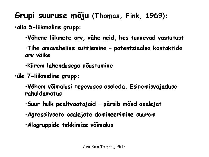 Grupi suuruse mõju (Thomas, Fink, 1969): • alla 5 -liikmeline grupp: • Vähene liikmete Grupi suuruse mõju (Thomas, Fink, 1969): • alla 5 -liikmeline grupp: • Vähene liikmete