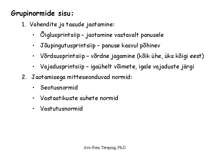 Grupinormide sisu: 1. Vahendite ja tasude jaotamine: • Õiglusprintsiip – jaotamine vastavalt panusele • Grupinormide sisu: 1. Vahendite ja tasude jaotamine: • Õiglusprintsiip – jaotamine vastavalt panusele •