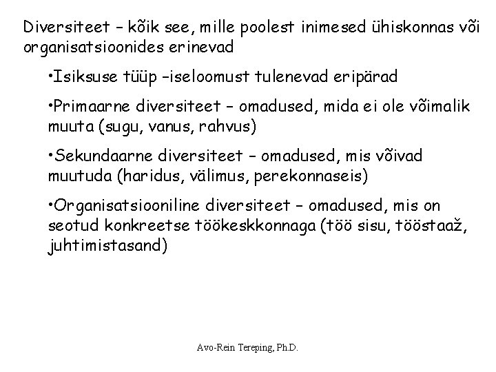 Diversiteet – kõik see, mille poolest inimesed ühiskonnas või organisatsioonides erinevad • Isiksuse tüüp Diversiteet – kõik see, mille poolest inimesed ühiskonnas või organisatsioonides erinevad • Isiksuse tüüp