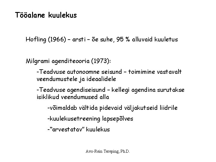 Tööalane kuulekus Hofling (1966) – arsti – õe suhe, 95 % alluvaid kuuletus Milgrami Tööalane kuulekus Hofling (1966) – arsti – õe suhe, 95 % alluvaid kuuletus Milgrami