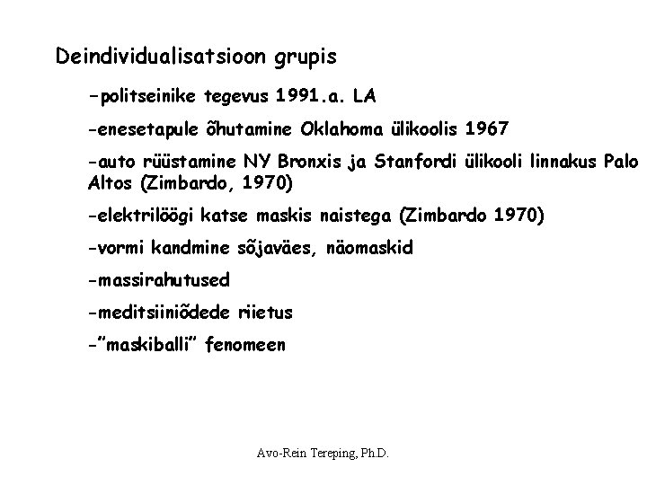 Deindividualisatsioon grupis -politseinike tegevus 1991. a. LA -enesetapule õhutamine Oklahoma ülikoolis 1967 -auto rüüstamine Deindividualisatsioon grupis -politseinike tegevus 1991. a. LA -enesetapule õhutamine Oklahoma ülikoolis 1967 -auto rüüstamine