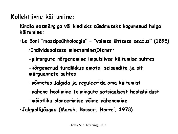 Kollektiivne käitumine: Kindla eesmärgiga või kindlaks sündmuseks kogunenud hulga käitumine: • Le Boni “massipsühholoogia” Kollektiivne käitumine: Kindla eesmärgiga või kindlaks sündmuseks kogunenud hulga käitumine: • Le Boni “massipsühholoogia”