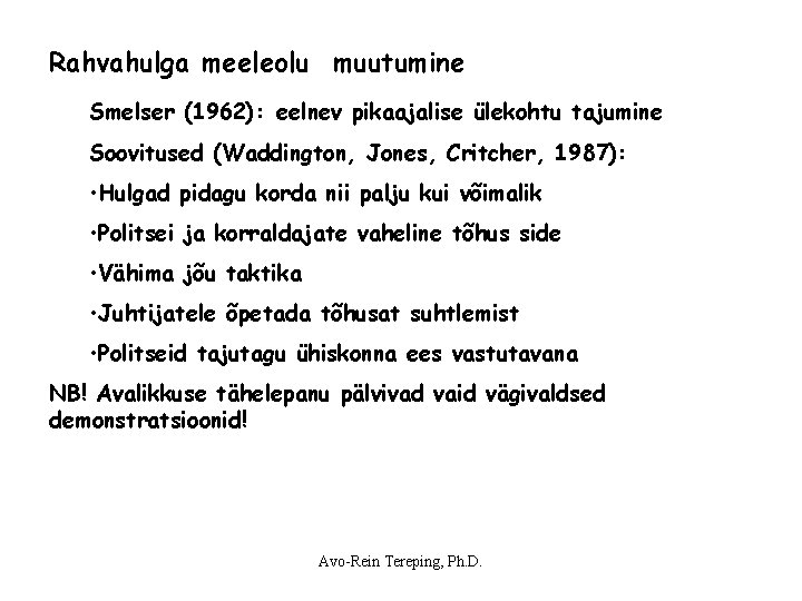 Rahvahulga meeleolu muutumine Smelser (1962): eelnev pikaajalise ülekohtu tajumine Soovitused (Waddington, Jones, Critcher, 1987): Rahvahulga meeleolu muutumine Smelser (1962): eelnev pikaajalise ülekohtu tajumine Soovitused (Waddington, Jones, Critcher, 1987):