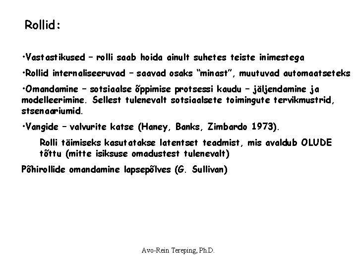 Rollid: • Vastastikused – rolli saab hoida ainult suhetes teiste inimestega • Rollid internaliseeruvad Rollid: • Vastastikused – rolli saab hoida ainult suhetes teiste inimestega • Rollid internaliseeruvad