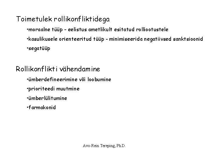 Toimetulek rollikonfliktidega • moraalne tüüp - eelistus ametlikult esitatud rolliootustele • kasulikusele orienteeritud tüüp Toimetulek rollikonfliktidega • moraalne tüüp - eelistus ametlikult esitatud rolliootustele • kasulikusele orienteeritud tüüp