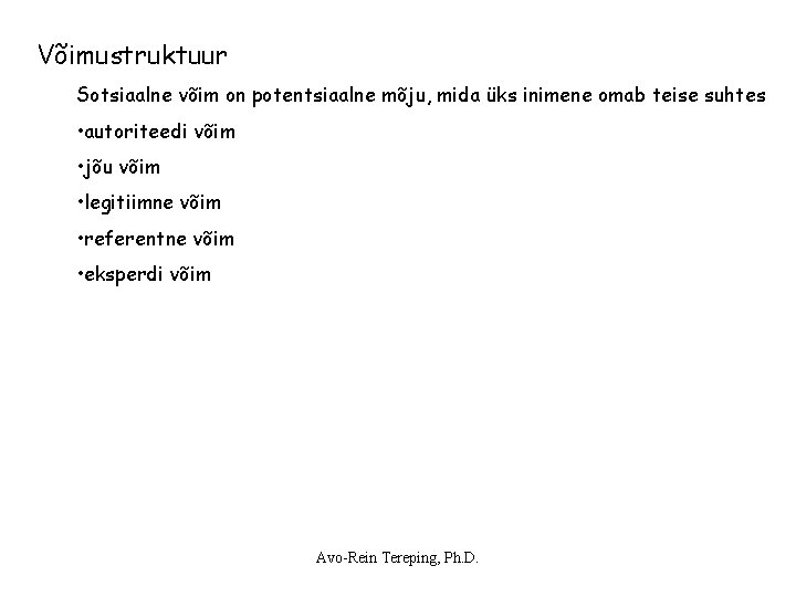 Võimustruktuur Sotsiaalne võim on potentsiaalne mõju, mida üks inimene omab teise suhtes • autoriteedi Võimustruktuur Sotsiaalne võim on potentsiaalne mõju, mida üks inimene omab teise suhtes • autoriteedi