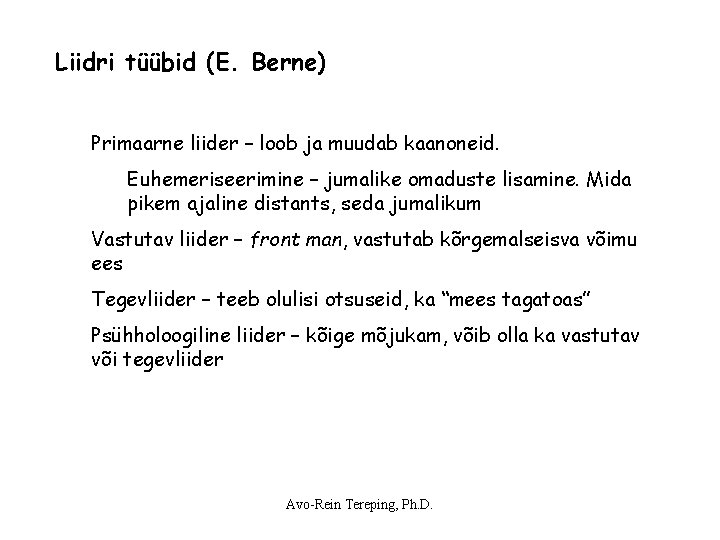 Liidri tüübid (E. Berne) Primaarne liider – loob ja muudab kaanoneid. Euhemeriseerimine – jumalike Liidri tüübid (E. Berne) Primaarne liider – loob ja muudab kaanoneid. Euhemeriseerimine – jumalike