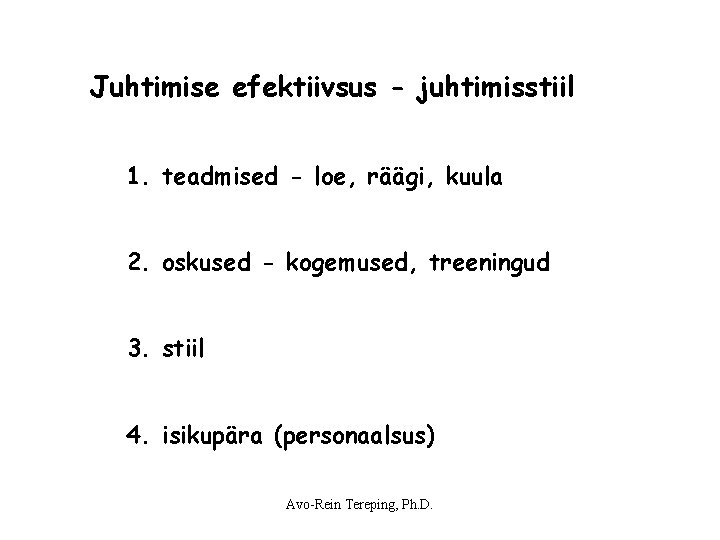 Juhtimise efektiivsus - juhtimisstiil 1. teadmised - loe, räägi, kuula 2. oskused - kogemused, Juhtimise efektiivsus - juhtimisstiil 1. teadmised - loe, räägi, kuula 2. oskused - kogemused,