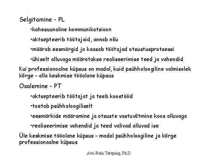 Selgitamine - PL • kahesuunaline kommunikatsioon • aktsepteerib töötajaid, annab nõu • määrab eesmärgid Selgitamine - PL • kahesuunaline kommunikatsioon • aktsepteerib töötajaid, annab nõu • määrab eesmärgid