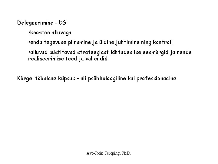 Delegeerimine - DG • koostöö alluvaga • enda tegevuse piiramine ja üldine juhtimine ning Delegeerimine - DG • koostöö alluvaga • enda tegevuse piiramine ja üldine juhtimine ning