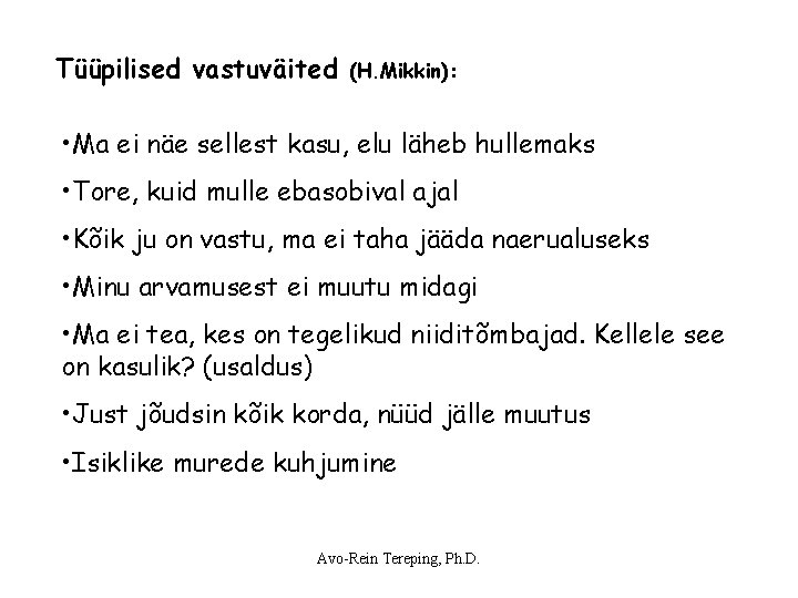 Tüüpilised vastuväited (H. Mikkin): • Ma ei näe sellest kasu, elu läheb hullemaks • Tüüpilised vastuväited (H. Mikkin): • Ma ei näe sellest kasu, elu läheb hullemaks •