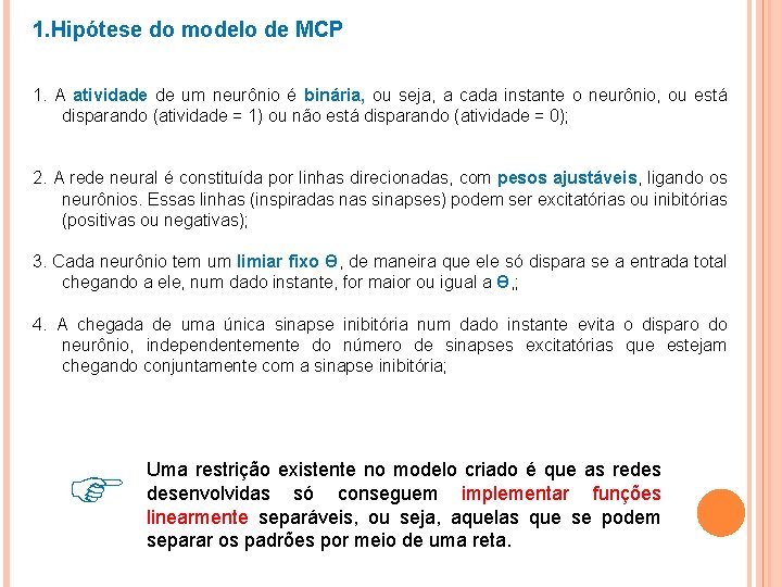 1. Hipótese do modelo de MCP 1. A atividade de um neurônio é binária,