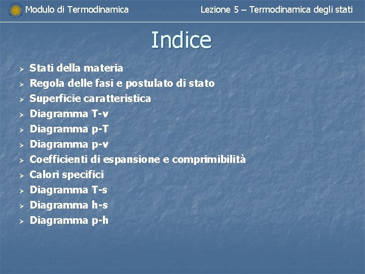 Modulo di Termodinamica Lezione 5 – Termodinamica degli stati Indice Ø Ø Ø Stati
