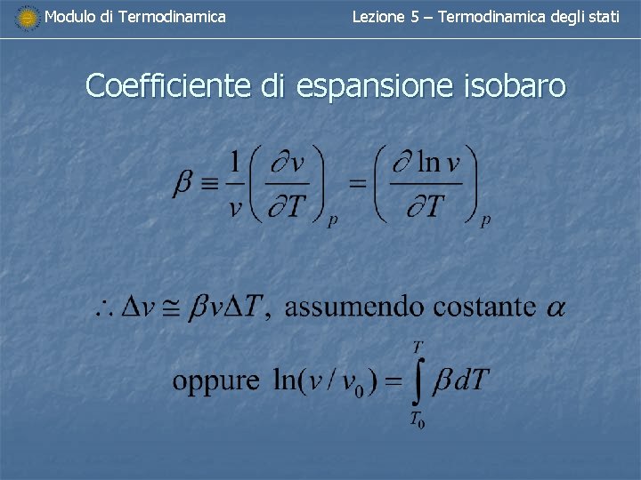 Modulo di Termodinamica Lezione 5 – Termodinamica degli stati Coefficiente di espansione isobaro 