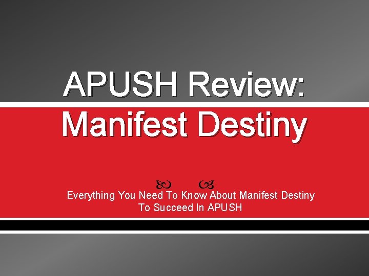 APUSH Review: Manifest Destiny Everything You Need To Know About Manifest Destiny To Succeed