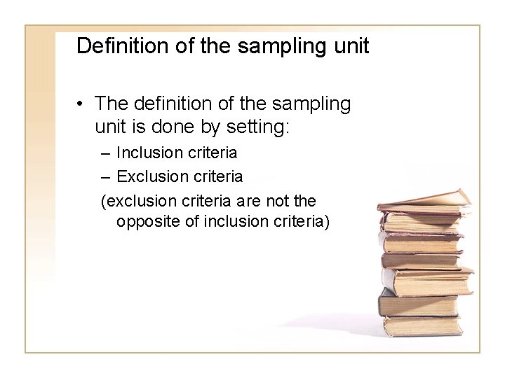 Definition of the sampling unit • The definition of the sampling unit is done