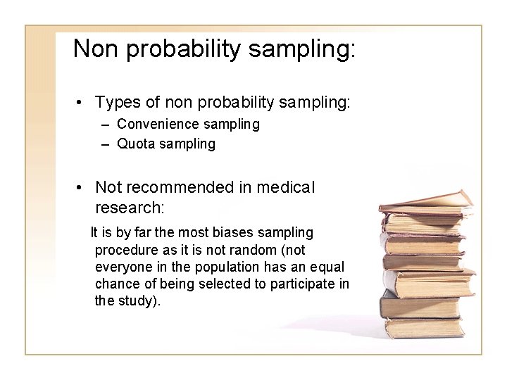 Non probability sampling: • Types of non probability sampling: – Convenience sampling – Quota