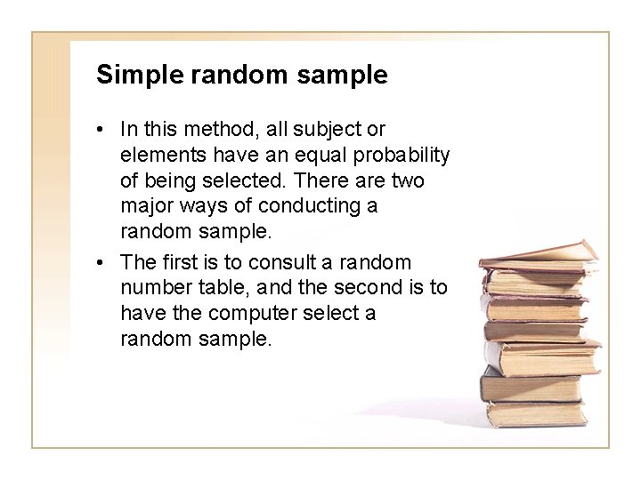 Simple random sample • In this method, all subject or elements have an equal