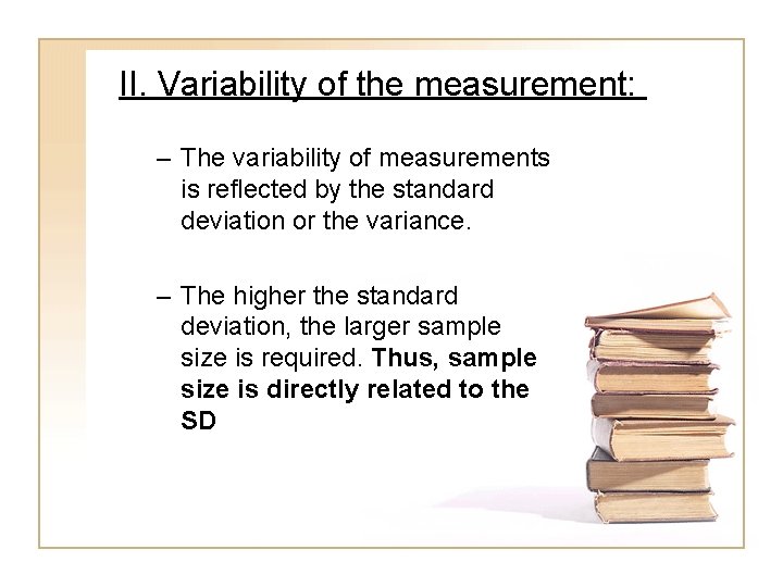 II. Variability of the measurement: – The variability of measurements is reflected by the