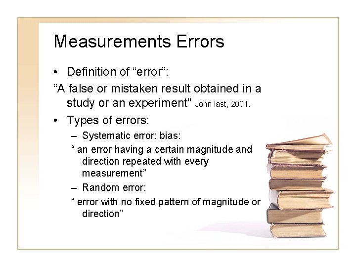 Measurements Errors • Definition of “error”: “A false or mistaken result obtained in a