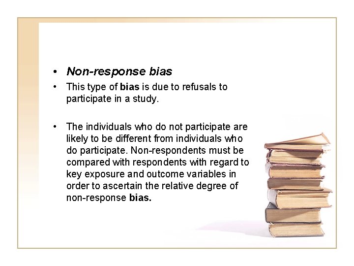  • Non-response bias • This type of bias is due to refusals to