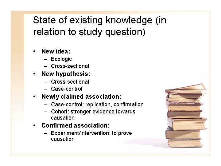 State of existing knowledge (in relation to study question) • New idea: – Ecologic