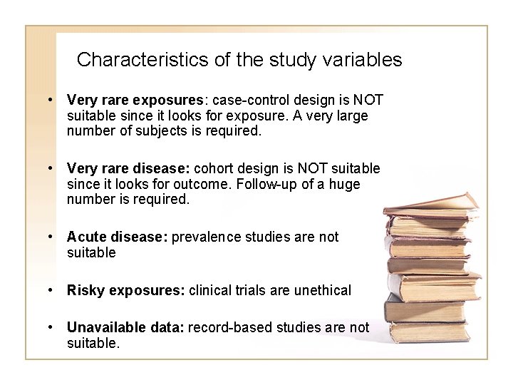 Characteristics of the study variables • Very rare exposures: case-control design is NOT suitable
