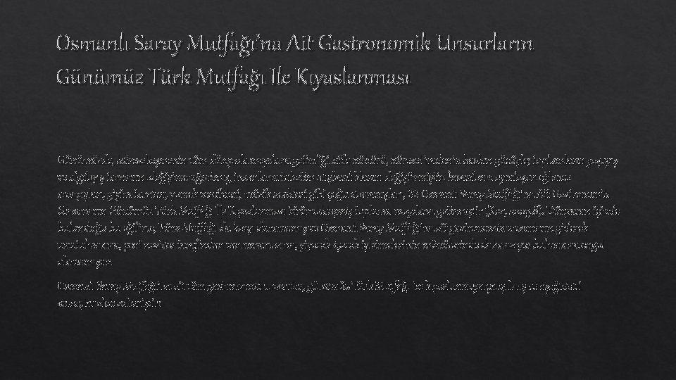 Osmanlı Saray Mutfağı’na Ait Gastronomik Unsurların Günümüz Türk Mutfağı Ile Kıyaslanması Günümüzde, küreselleşmenin tüm