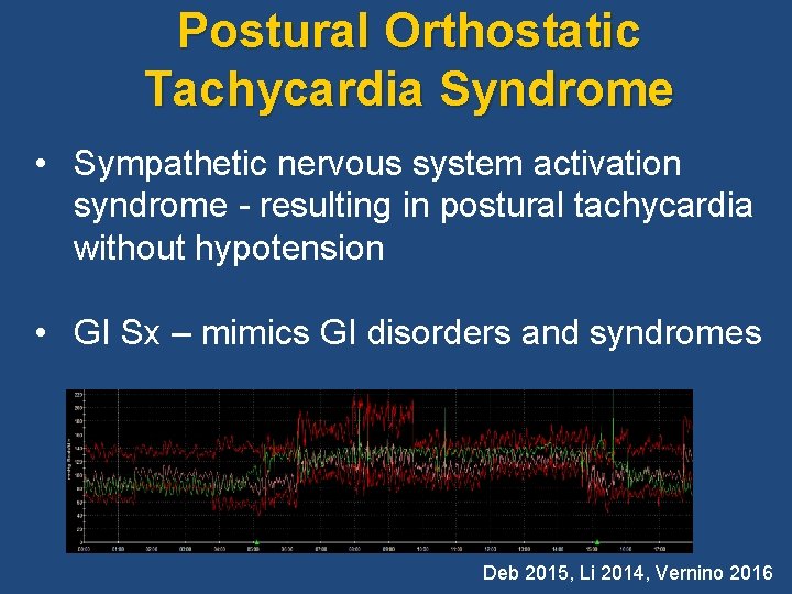 Postural Orthostatic Tachycardia Syndrome • Sympathetic nervous system activation syndrome - resulting in postural