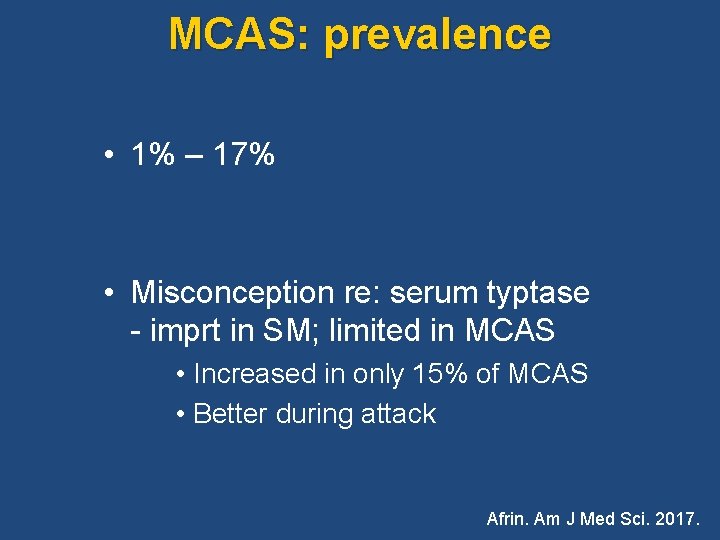 MCAS: prevalence • 1% – 17% • Misconception re: serum typtase - imprt in