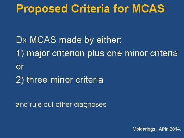 Proposed Criteria for MCAS Dx MCAS made by either: 1) major criterion plus one