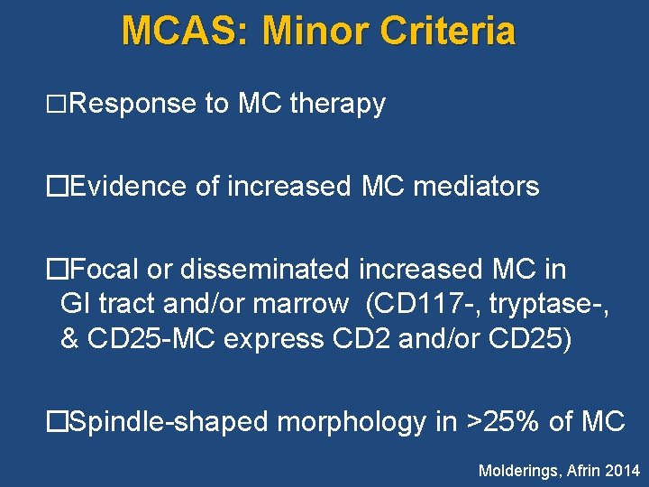 MCAS: Minor Criteria � Response to MC therapy � Evidence of increased MC mediators